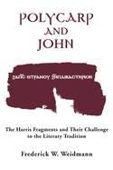 Polycarp John Vol 12: The Harris Fragments and Their Challenge to the Literary Traditions