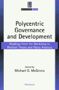 Polycentric Governance and Development: Readings from the Workshop in Political Theory and Policy Analysis