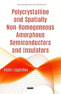 Polycrystalline and Spatially Non-Homogeneous Amorphous Semiconductors and Insulators