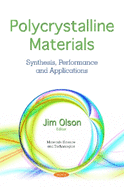 Polycrystalline Materials: Synthesis, Performance and Applications