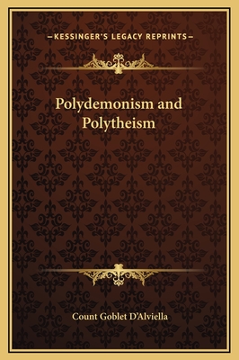 Polydemonism and Polytheism - D'Alviella, Count Goblet