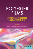 Polyester Films: Materials, Processes and Applications