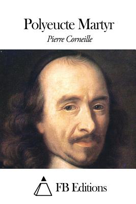 Polyeucte Martyr - Fb Editions (Editor), and Corneille, Pierre