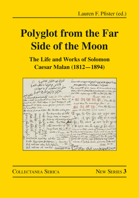 Polyglot from the Far Side of the Moon: The Life and Works of Solomon Caesar Malan (1812-1894) - Pfister, Lauren F (Editor)