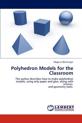 Polyhedron Models for the Classroom - Wenninger, Magnus