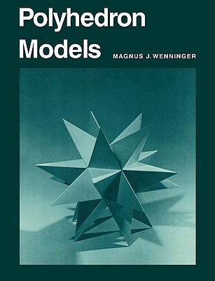 Polyhedron Models - Wenninger, Magnus J