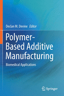Polymer-Based Additive Manufacturing: Biomedical Applications