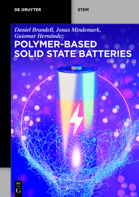 Polymer-Based Solid State Batteries - Brandell, Daniel, and Mindemark, Jonas, and Hernndez, Guiomar