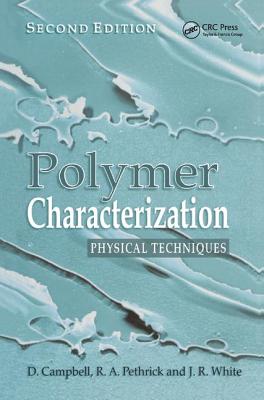 Polymer Characterization: Physical Techniques, 2nd Edition - Campbell, Dan, and Pethrick, Richard A., and White, Jim R.