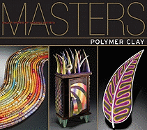 Polymer Clay: Major Works by Leading Artists