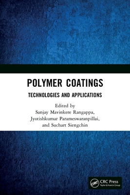 Polymer Coatings: Technologies and Applications - Rangappa, Sanjay Mavinkere (Editor), and Parameswaranpillai, Jyotishkumar (Editor), and Siengchin, Suchart (Editor)
