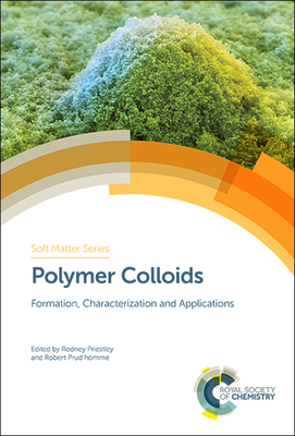 Polymer Colloids: Formation, Characterization and Applications - Priestley, Rodney (Editor), and Prud'homme, Robert (Editor)