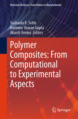 Polymer Composites: From Computational to Experimental Aspects - Sethi, Sushanta K. (Editor), and Gupta, Hariome Sharan (Editor), and Verma, Akarsh (Editor)