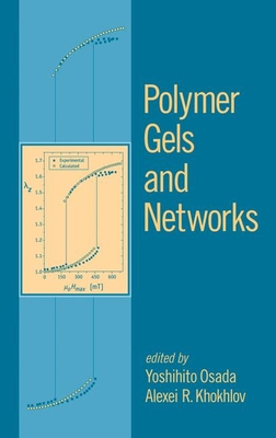 Polymer Gels and Networks - Osada, Yoshihito, and Khokhlov, Alexei