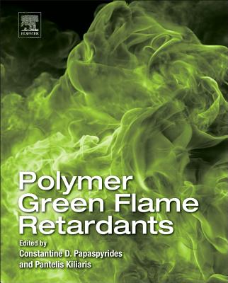 Polymer Green Flame Retardants - Papaspyrides, Constantine D. (Editor), and Kiliaris, Pantelis (Editor)