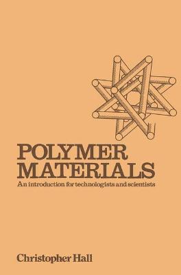 Polymer Materials: An Introduction for Technologists and Scientists - Hall, Christopher Roxby