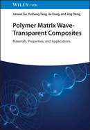 Polymer Matrix Wave-Transparent Composites: Materials, Properties, and Applications