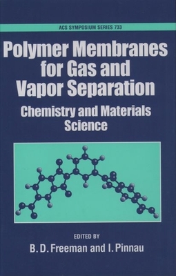 Polymer Membranes for Gas and Vapor Separation: Chemistry and Materials Science - Freeman, Benny D (Editor), and Pinnau, Ingo (Editor)