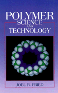 Polymer Science and Technology - Fried, Joel