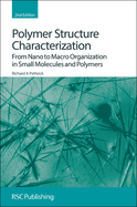 Polymer Structure Characterization: From Nano to Macro Organization in Small Molecules and Polymers