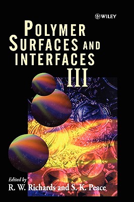 Polymer Surfaces and Interfaces III - Richards, R W (Editor), and Peace, S K (Editor)