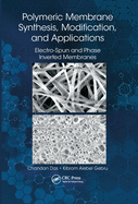 Polymeric Membrane Synthesis, Modification, and Applications: Electro-Spun and Phase Inverted Membranes