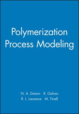 Polymerization Process Modeling - Dotson, N A, and Galvan, R, and Laurence, R L