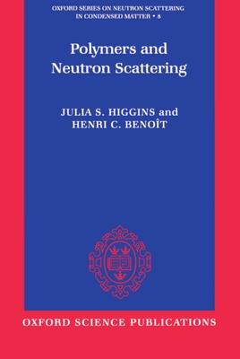 Polymers and Neutron Scattering - Higgins, Julia S, and Benot, Henry C