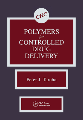 Polymers for Controlled Drug Delivery - Tarcha, Peter J.