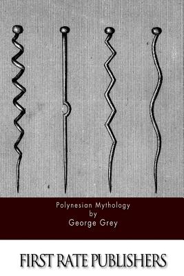 Polynesian Mythology - Grey, George, Sir