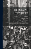 Polynesian Researches: During a Residence of Nearly Eight Years in the Society and Sandwich Islands. From the Latest London Edition; Volume 1