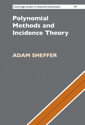 Polynomial Methods and Incidence Theory - Sheffer, Adam