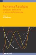 Polynomial Paradigms: Trends and applications in science and engineering