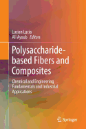 Polysaccharide-Based Fibers and Composites: Chemical and Engineering Fundamentals and Industrial Applications