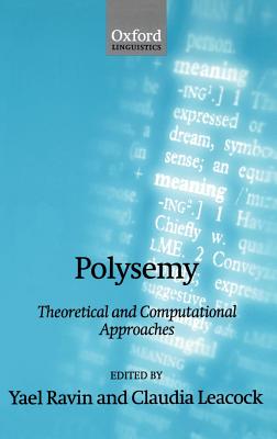 Polysemy: Theoretical and Computational Approaches - Ravin, Yael (Editor), and Leacock, Claudia (Editor)