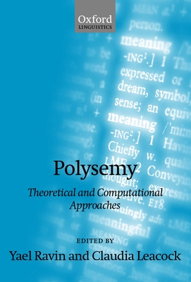 Polysemy: Theoretical and Computational Approaches - Ravin, Yael (Editor), and Leacock, Claudia (Editor)