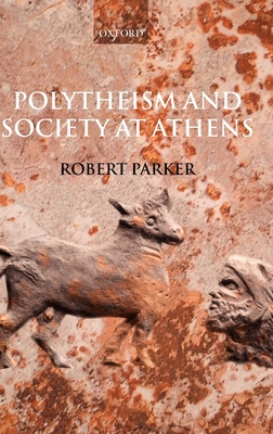 Polytheism and Society at Athens - Parker, Robert