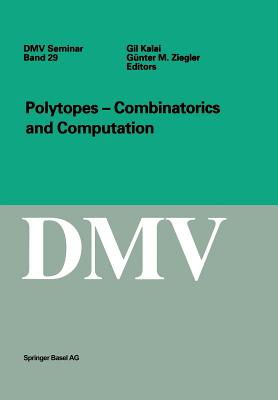 Polytopes - Combinations and Computation - Kalai, Gil (Editor), and Ziegler, Gnter M (Editor)