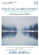 Polyvagal Breathing: Transform Stress & Trauma with the Science of the Breath