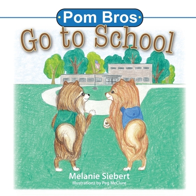 Pom Bros: Go to School - Siebert, Melanie