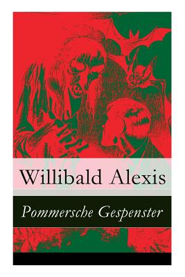 Pommersche Gespenster - Vollstndige Ausgabe - Alexis, Willibald