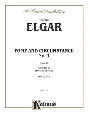 Pomp and Circumstance No. 1 in D, Op. 39: Sheet - Elgar, Edward (Composer), and Lemare, Edwin Henry (Composer)