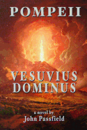 Pompeii: Vesuvius Dominus a novel by John Passfield