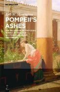 Pompeii's Ashes: The Reception of the Cities Buried by Vesuvius in Literature, Music, and Drama