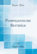 Pompejanische Beitrge (Classic Reprint)