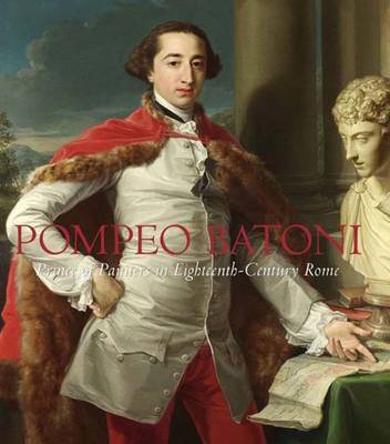 Pompeo Batoni: Prince of Painters in Eighteenth-Century Rome - Bowron, Edgar Peters, and Kerber, Peter Bjorn