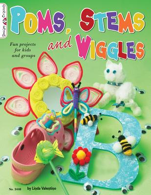 Poms, Stems and Wiggles: Fun Projects for Kids and Groups - Valentino, Linda