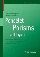 Poncelet Porisms and Beyond: Integrable Billiards, Hyperelliptic Jacobians and Pencils of Quadrics - Dragovic, Vladimir, and Radnovic, Milena