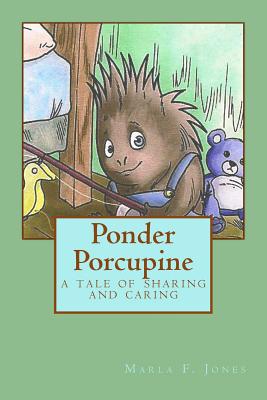 Ponder Porcupine - Jones, Marla F