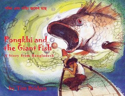 Pongkhi and the Giant Fish: A Story from Bangladesh - Bridges, Tim